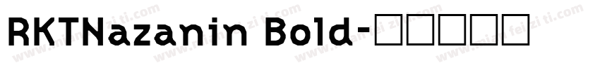 RKTNazanin Bold字体转换